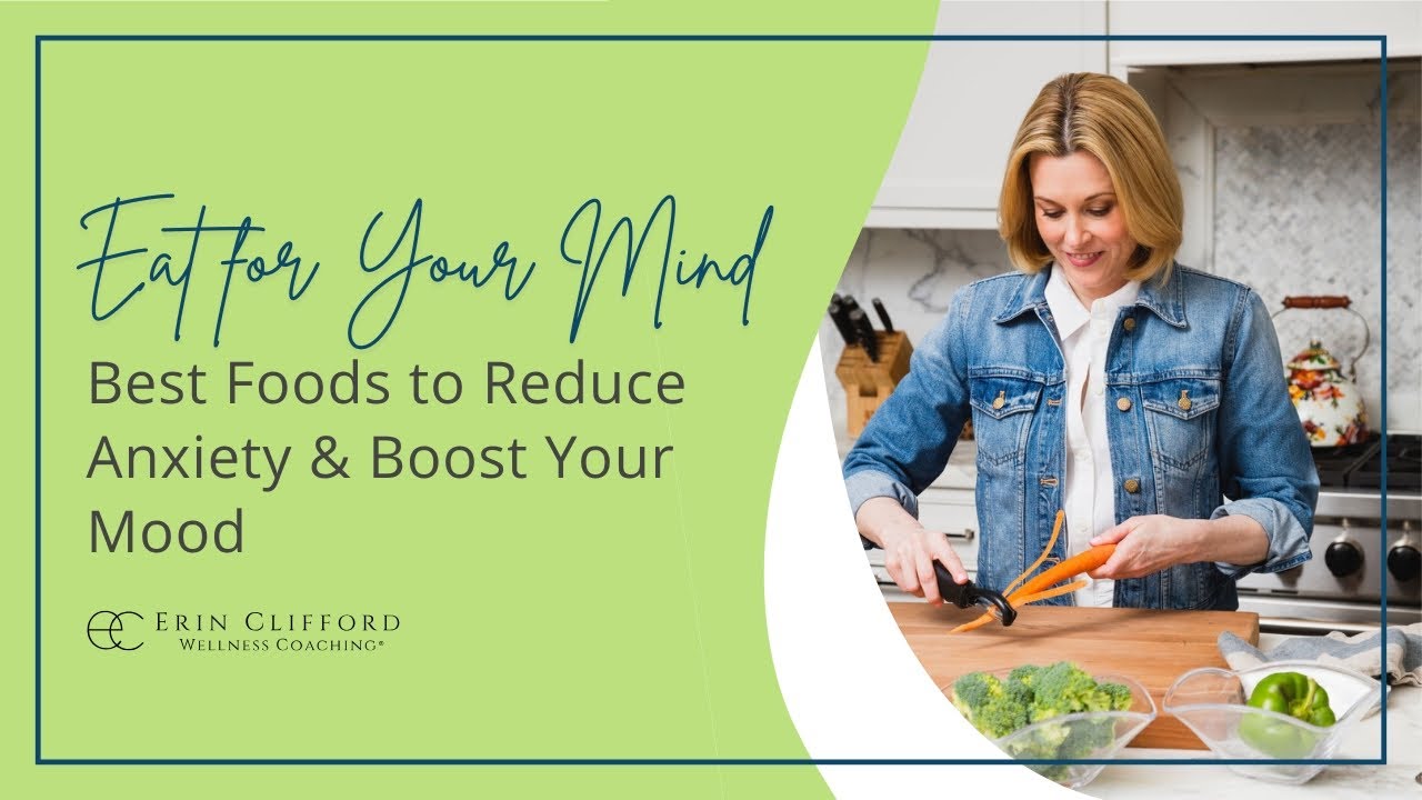 Eat for Your Mind: Best Foods to Reduce Anxiety & Boost Your Mood!