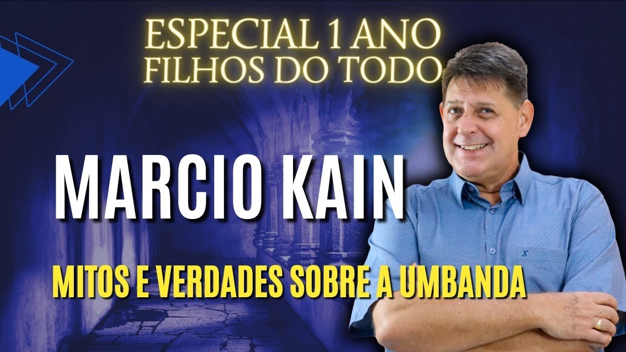 MÁRCIO KAIN - Umband'Boa - MITOS E VERDADES SOBRE A UMBANDA - Filhos do Todo #57