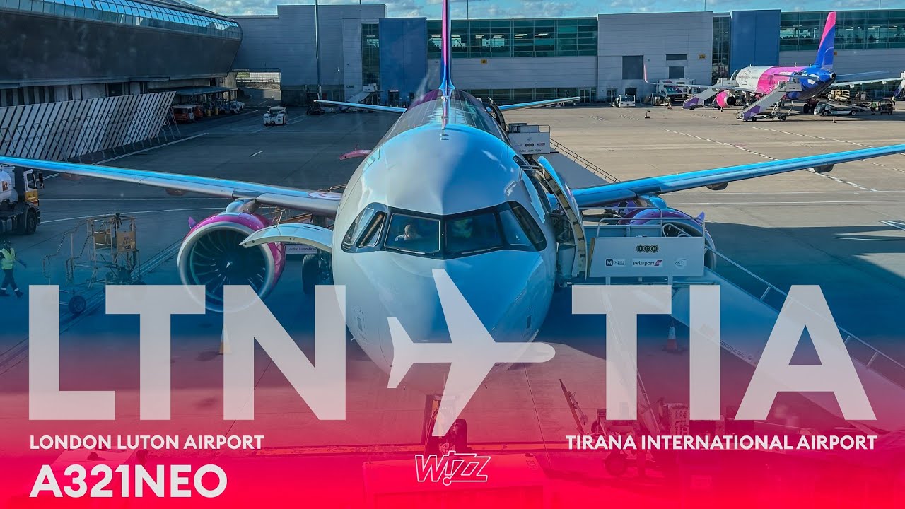 TRIP REPORT: @WizzAir AIRBUS A321NEO | LUTON - TIRANA