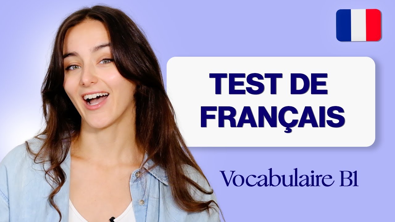 Si tu connais ces mots tu as (sûrement) un niveau B1 / intermédiaire