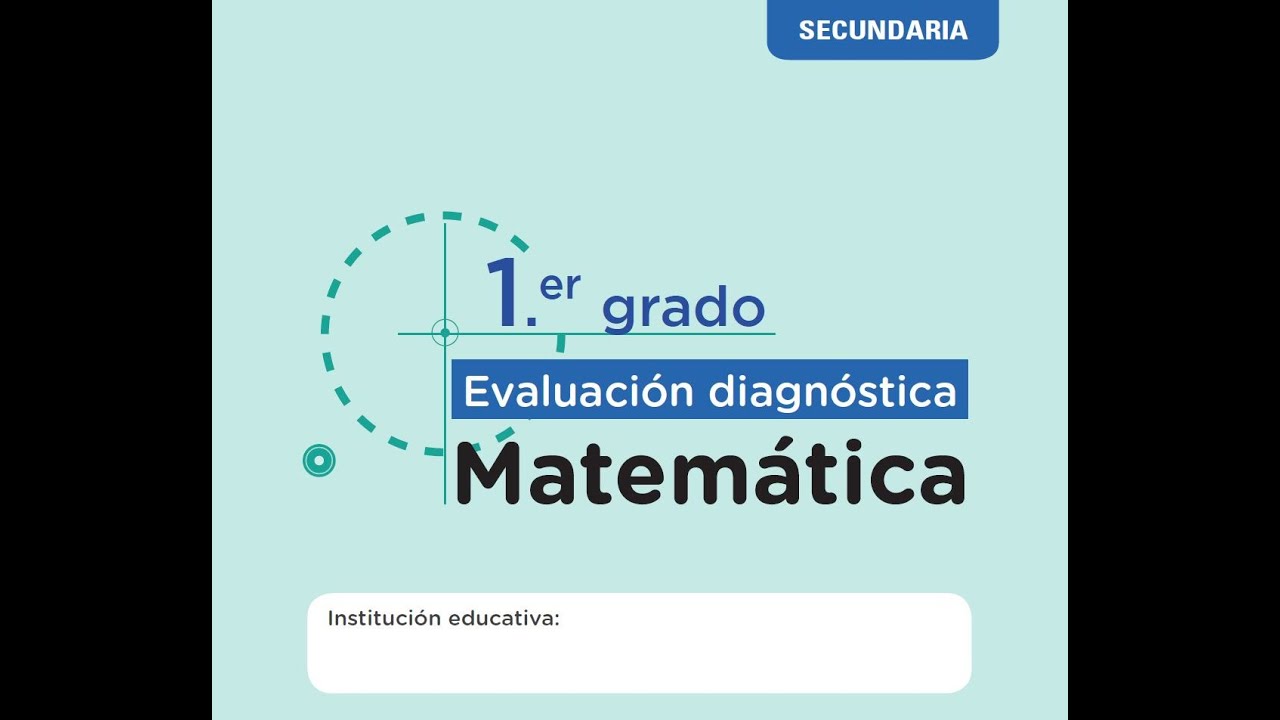 EVALUACION DIAGNOSTICO DE MATEMATICA: 1RO DE SECUNDARIA 2025