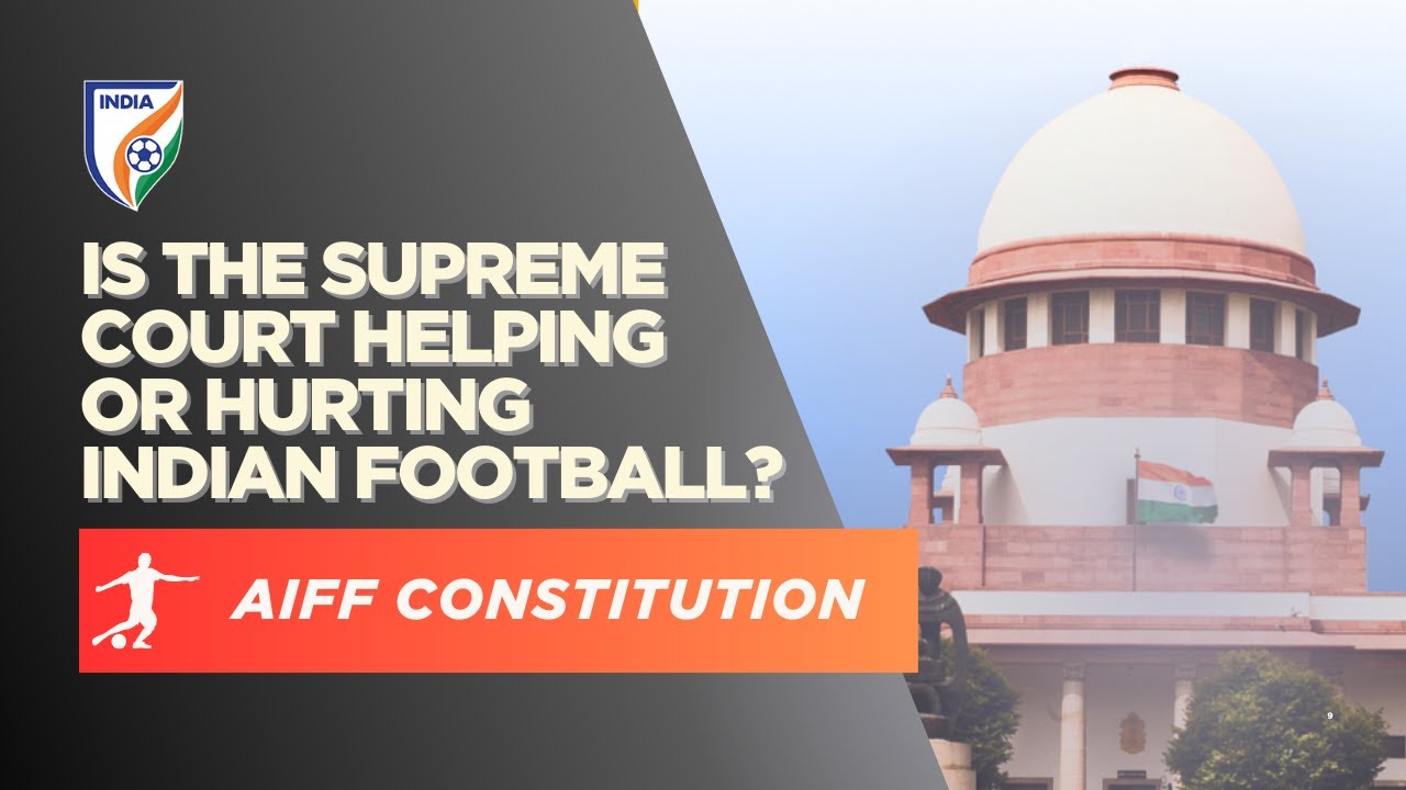 #848 #AIFF Constitution - Is the #SupremeCourt hurting #IndianFootball? #CandidFootballConversations