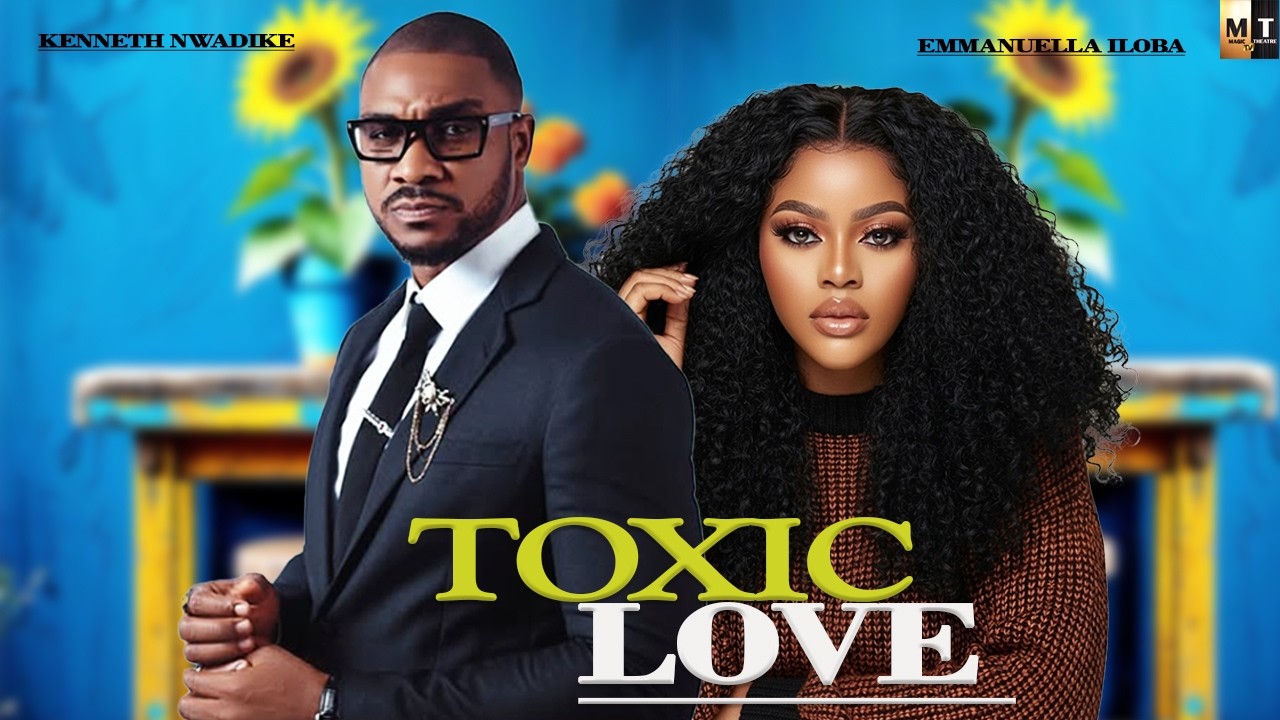TOXIC LOVE | KENNETH NWADIKE, EMANUELLA ILOBE - A Nigerian Movie.