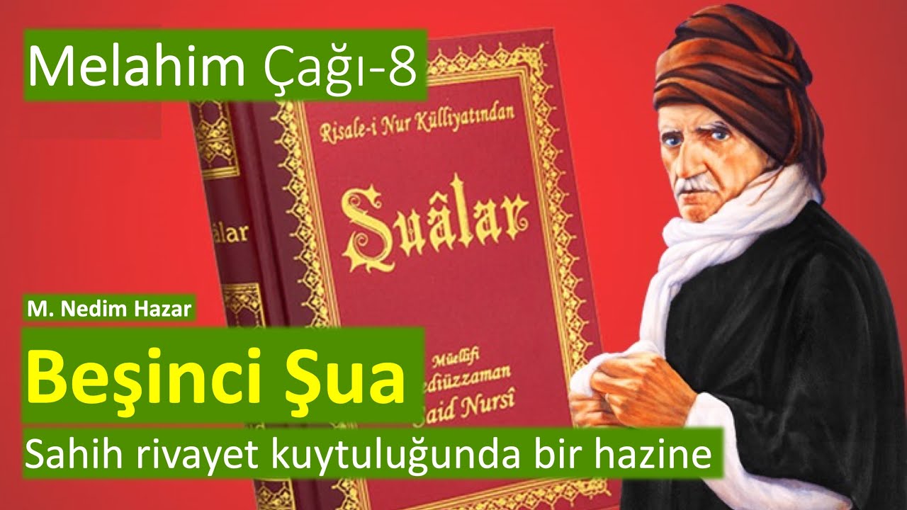 Sahih rivayet kuytuluğunda bir hazine: 5. Şua | Melahim Çağı (10) [M. Nedim Hazar]
