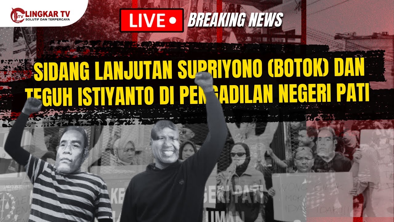 🔴LIVE  SIDANG LANJUTAN SUPRIYONO (BOTOK) DAN TEGUH ISTIYANTO DI PENGADILAN NEGERI PATI