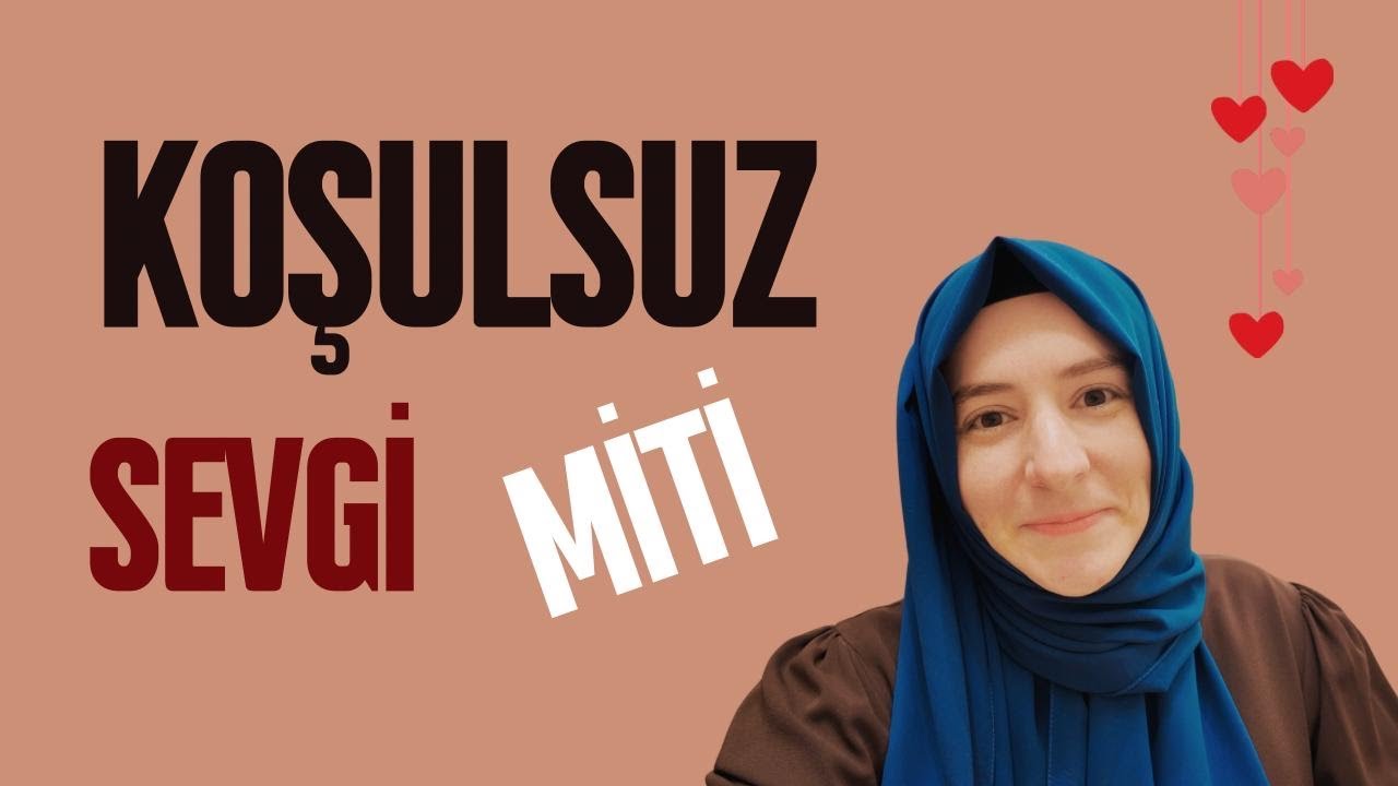 Koşulsuz Sevgi Miti