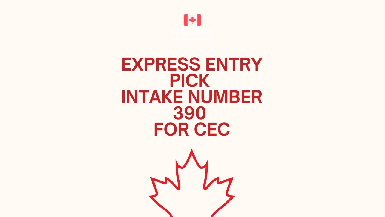 Most Recent Express Entry Pick bearing Intake number 390 for CEC