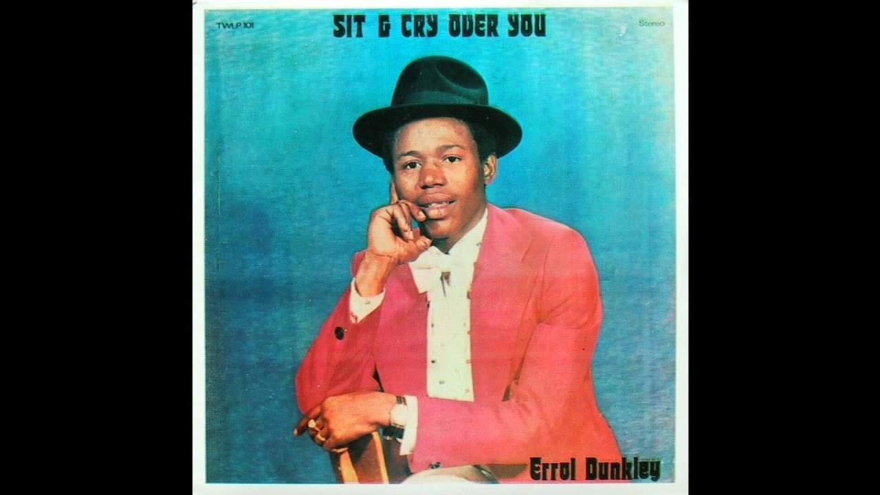 Errol Dunkley ‎– Sit & Cry Over You (FULL ALBUM) 1974 - RootS-ReGgaE