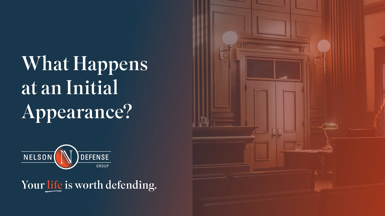 What Happens at an Initial Appearance? | Nelson Defense