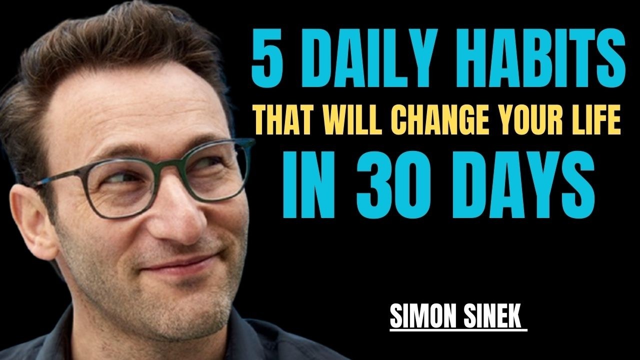 5 Daily Habits That Will Change Your Life In 30 Days||Simon Sinek Motivational Speech