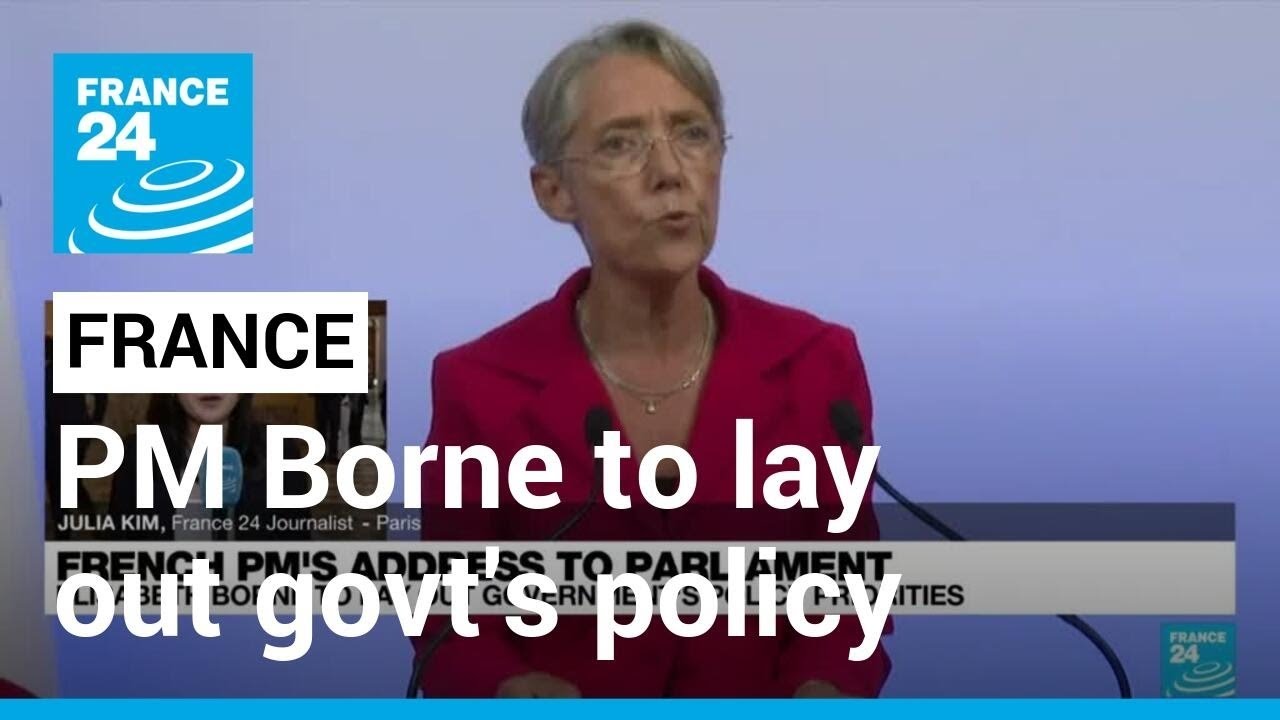 French PM Borne to lay out govt's policy priorities in Parliament &bull; FRANCE 24 English