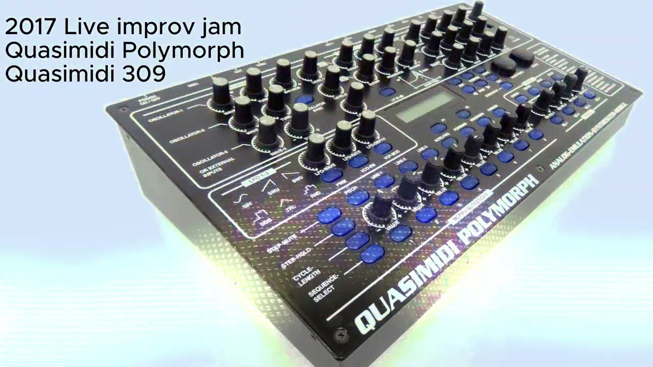 2017 Improv Jam  Quasimidi Polymorph +Quasimidi 309