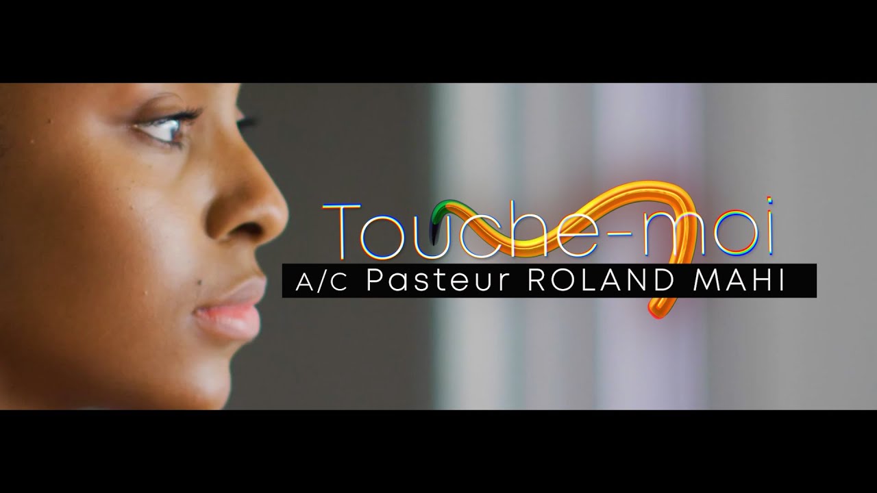 TOUCHE-MOI | Pasteur ROLAND MAHI