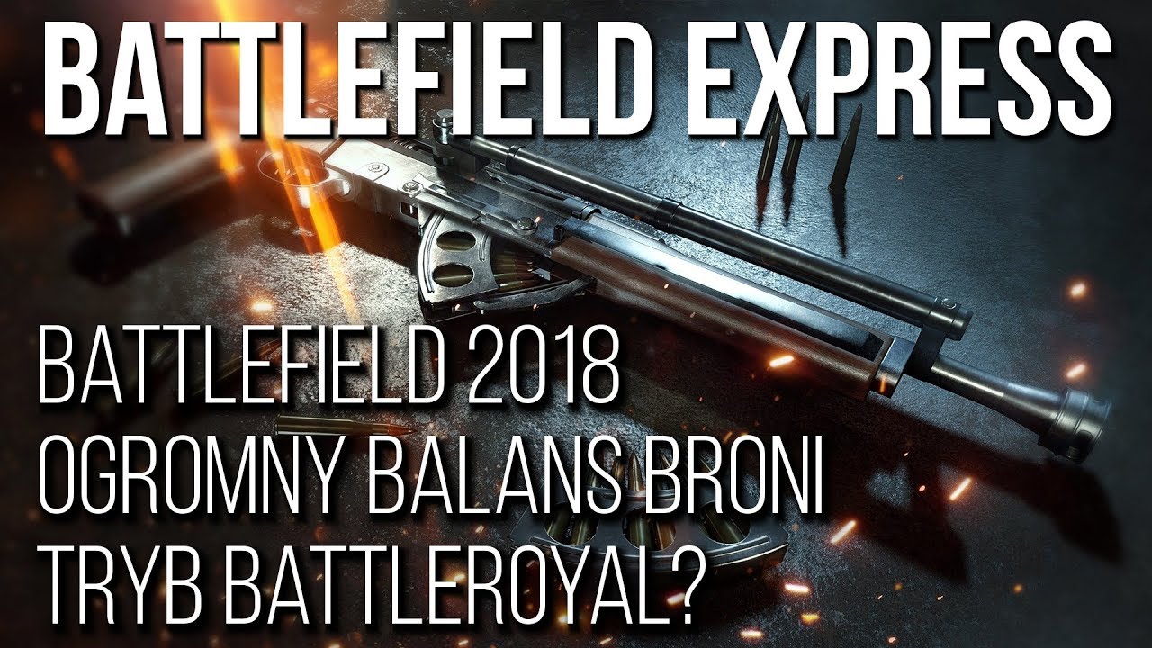 BATTLEFIELD 2018 / TRYB BATTLEROYAL / OGROMNY BALANS BRONI - BATTLEFIELD EXPRESS