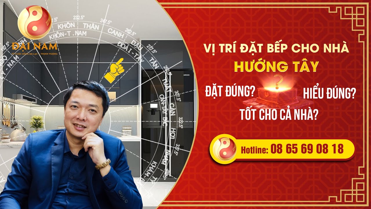 Vị Trí Đặt Bếp Tốt Nhất Cho Nhà Hướng Tây - Thầy NGUYỄN TRỌNG MẠNH