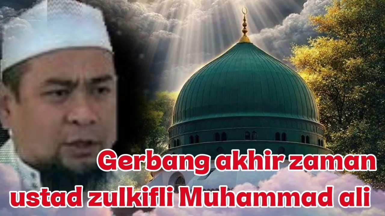 Gerbang akhir zaman... ustad zulkifli Muhammad ali 