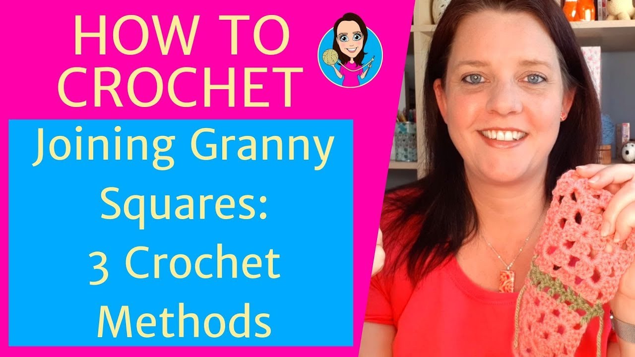 How to crochet - 3 methods for joining granny squares using crochet stitches