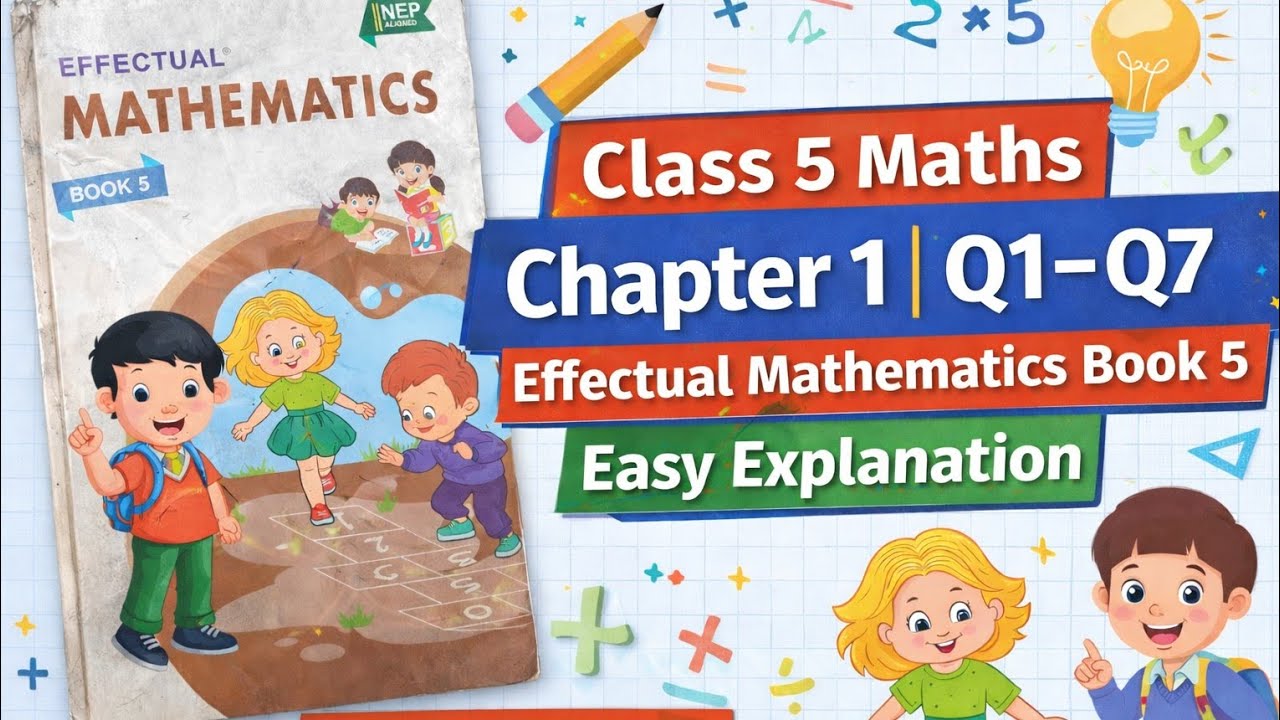 Class 5 Maths | Chapter 1 | Q1–Q7 | Effectual Mathematics Book 5 | Easy Explanation
