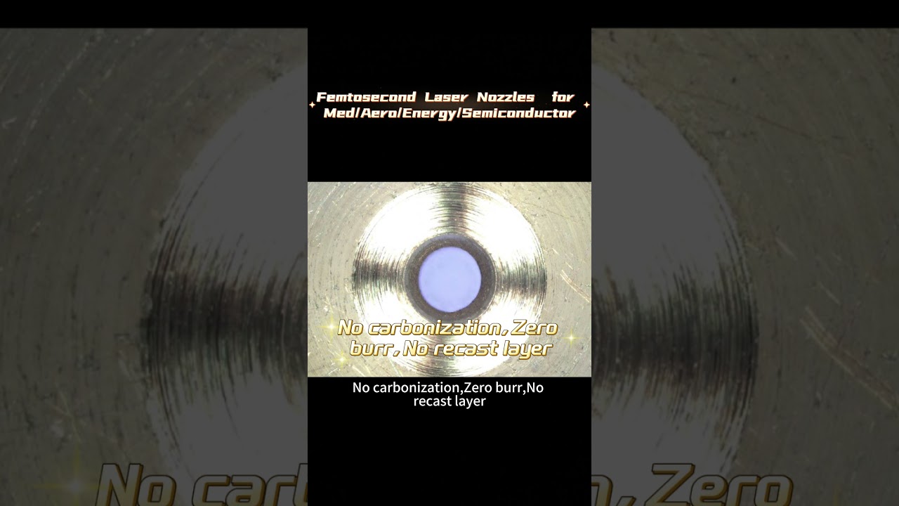 Femtosecond Laser Nozzles  for Med/Aero/Energy/Semiconductor #femtosecond#aerospace #medical