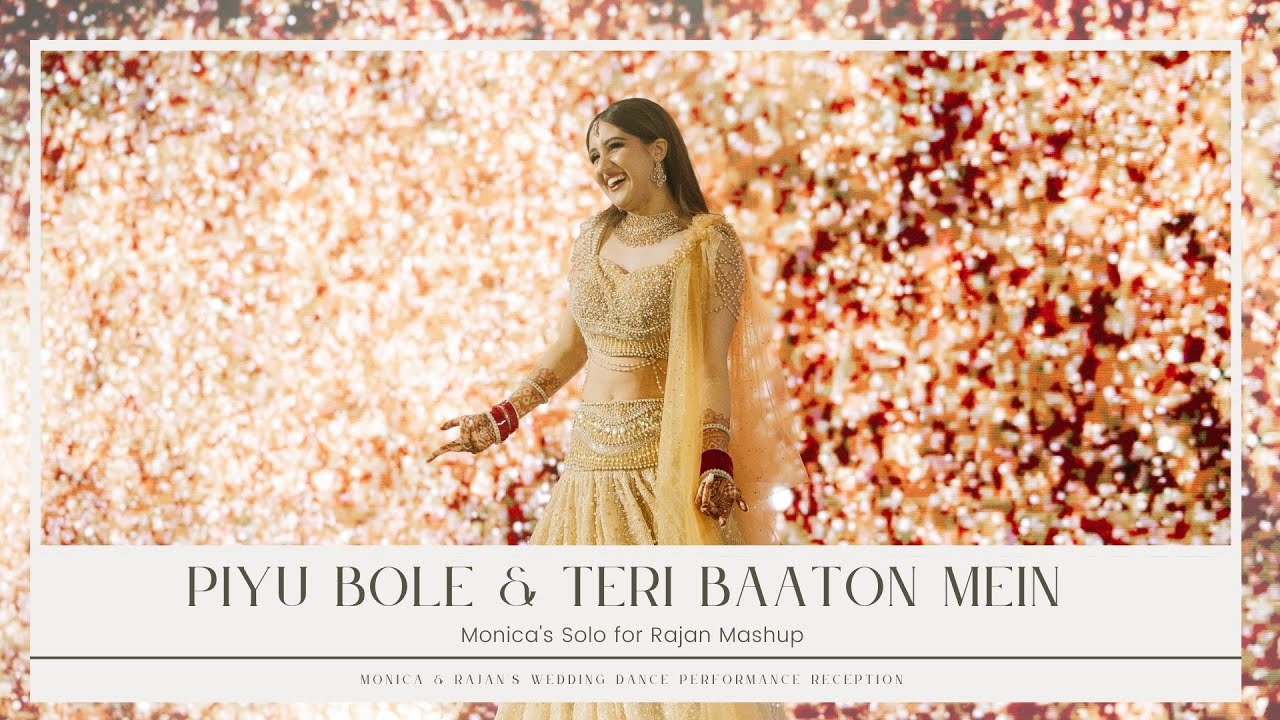 Piyu Bole & Teri Baaton Mein || Monica & Rajan's Wedding Dance Performance || Reception