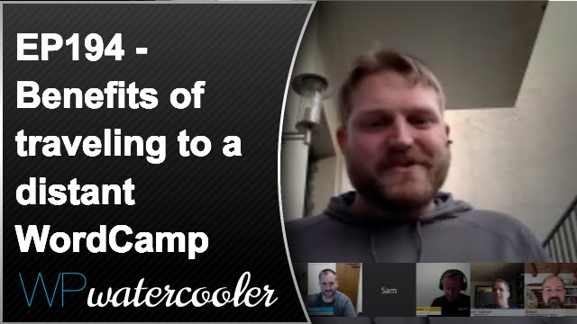 EP194 - Benefits of traveling to a distant WordCamp - WPwatercooler