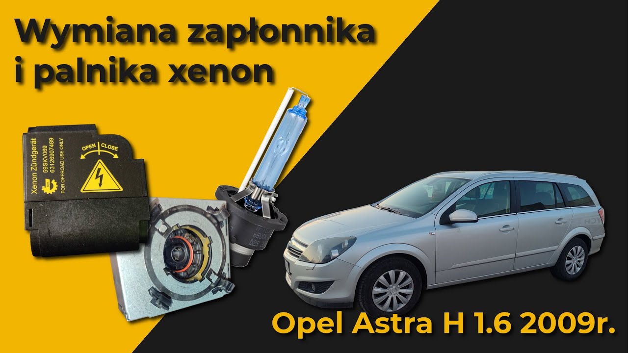 Wymiana zapłonnika i palnika xenon - Opel Astra H 1.6 2009r.