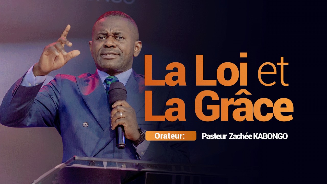 La loi et la grâce | Pasteur Zachée KABONGO