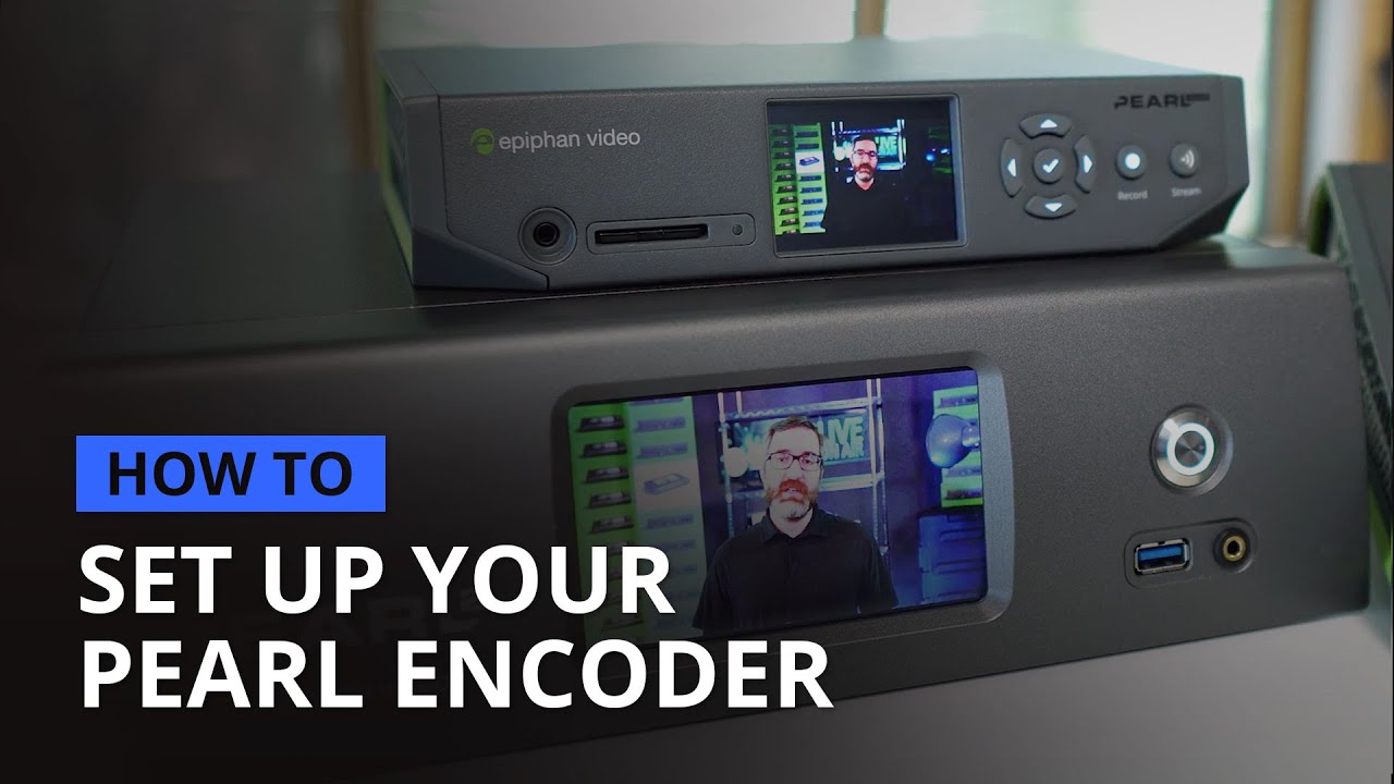 How to set up your Pearl hardware encoder