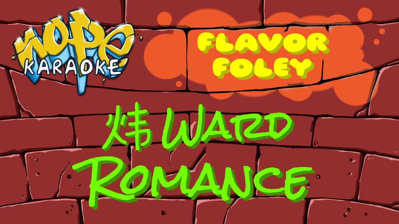 FLAVOR FOLEY - 炜WARD ROMANCE [Karaoke]