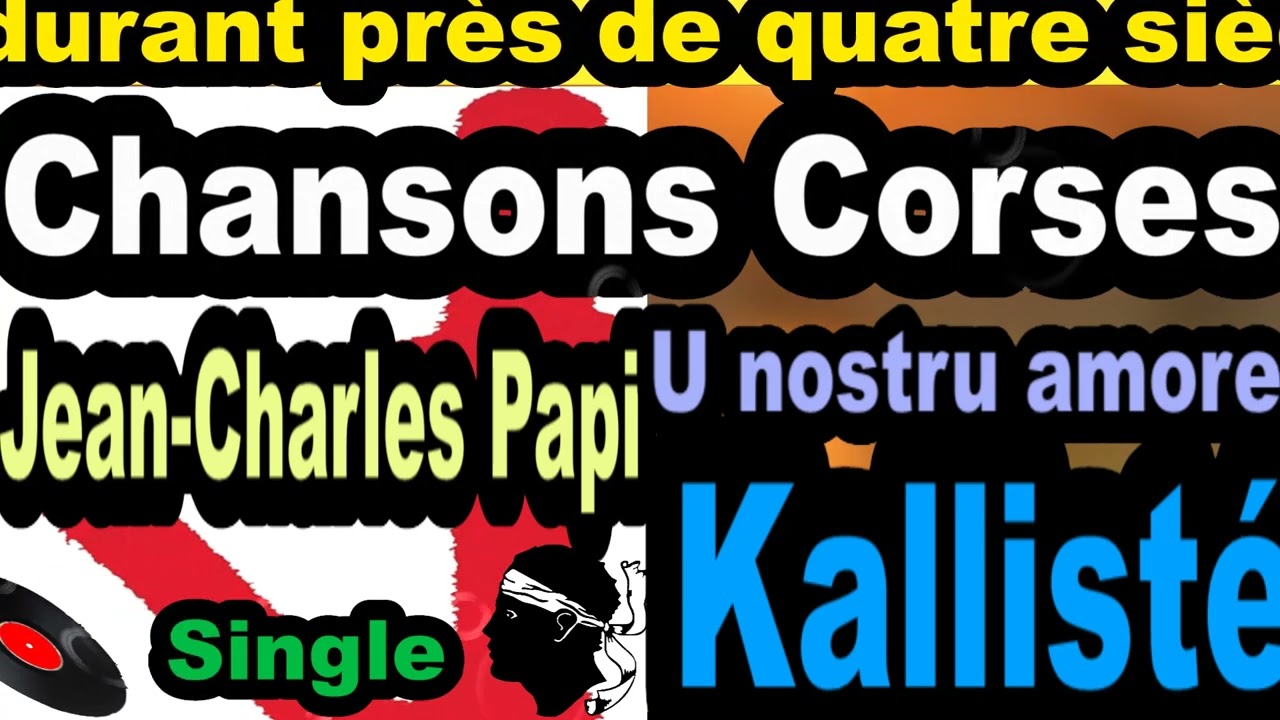 CHANSONS CORSES  JEAN-CHARLES PAPI - SINGLE U NOSTRU AMORE -  KALLIST&Eacute; OLIVI