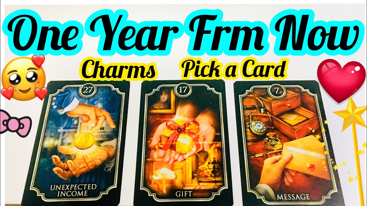 PICK A CARD-CHARMS- ONE YEAR FROM NOW- LOVE WORK- APKA ONE YEAR ABHI SE- MWT- آپ کا ایک سال