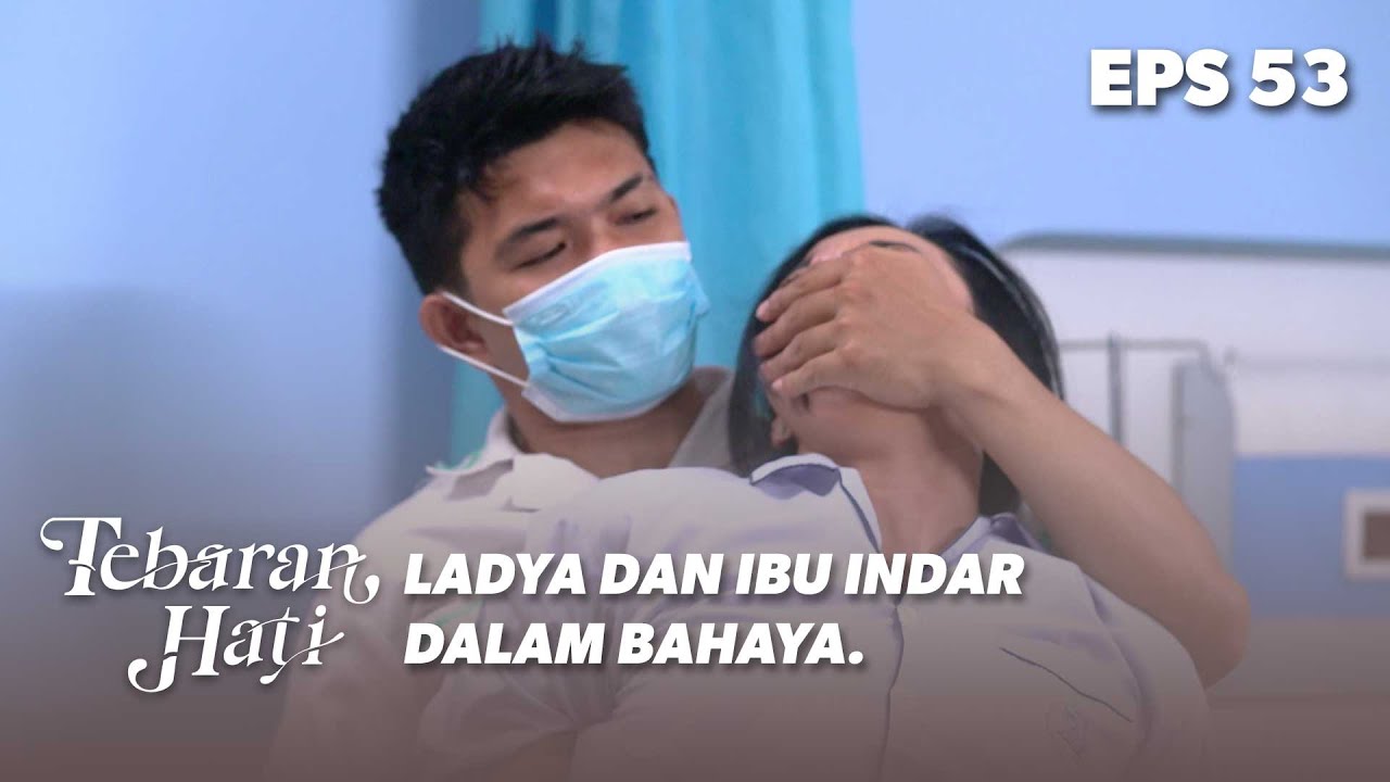 Orang Asing Menghampiri Ladya Dan Ibu Indar | TEBARAN HATI | EPS.53 (1/2)