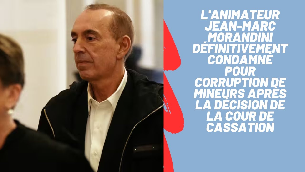 Morandini définitivement condamné : la Cour de cassation tranche (corruption de mineurs)