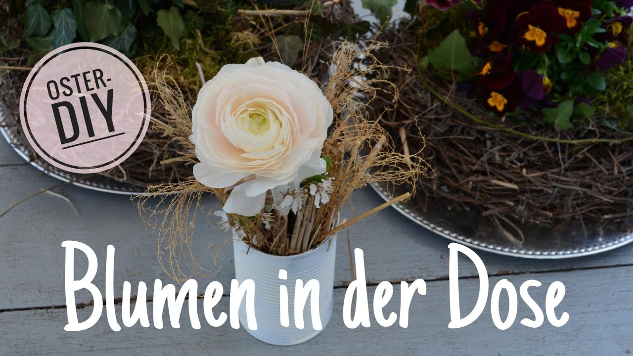 DIY: OSTERDEKO - BLUMEN IN DER DOSE - RECYCLING & GRÄSERRÜCKSCHNITT - TISCHDEKO FRÜHLING