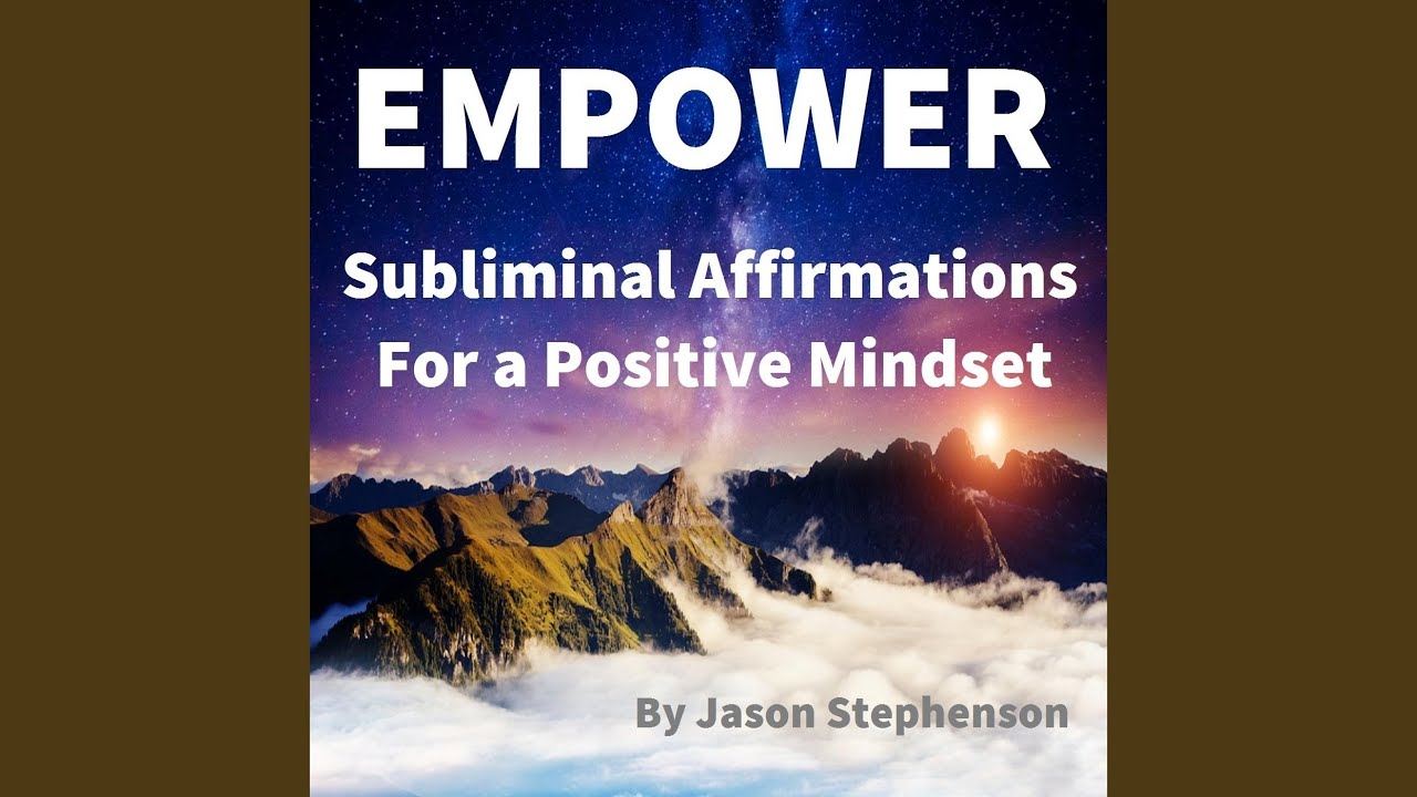 Empower: Subliminal Affirmations for a Positive Mindset