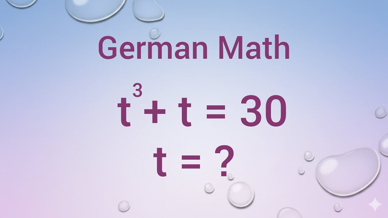 What a Beautiful Maths! A Nice German Exponential Maths Olympiad Question | t^3 + t = 30 |