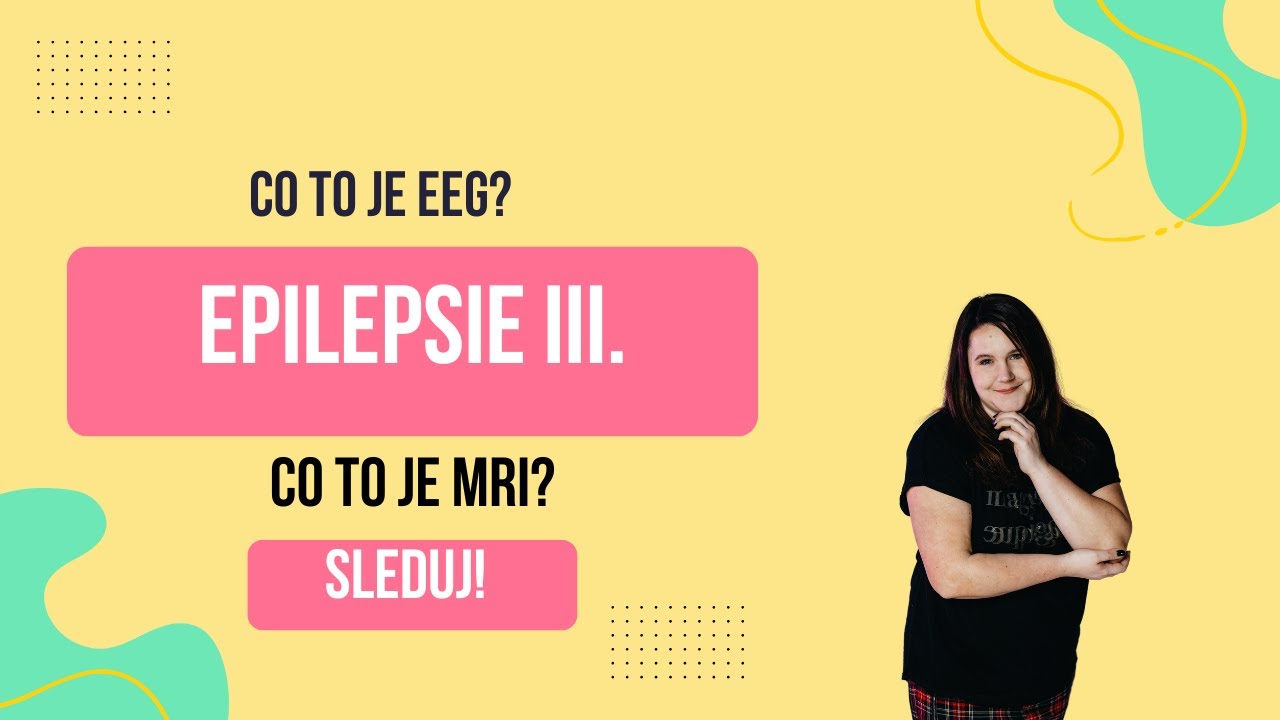 EPILEPSIE - vyšetření | Co to je EEG? | Co to je MRI?