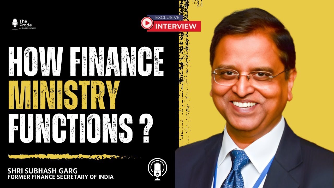 Former Finance Secretary of India Decodes How Finance Ministry Functions | Subhash Garg | The Prode