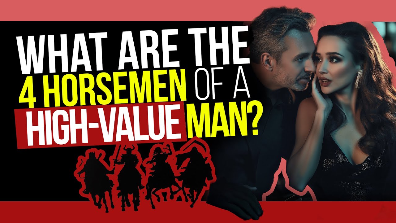 High-Value Men Speak to Women Like THIS: 'The 4 Horsemen Principle'