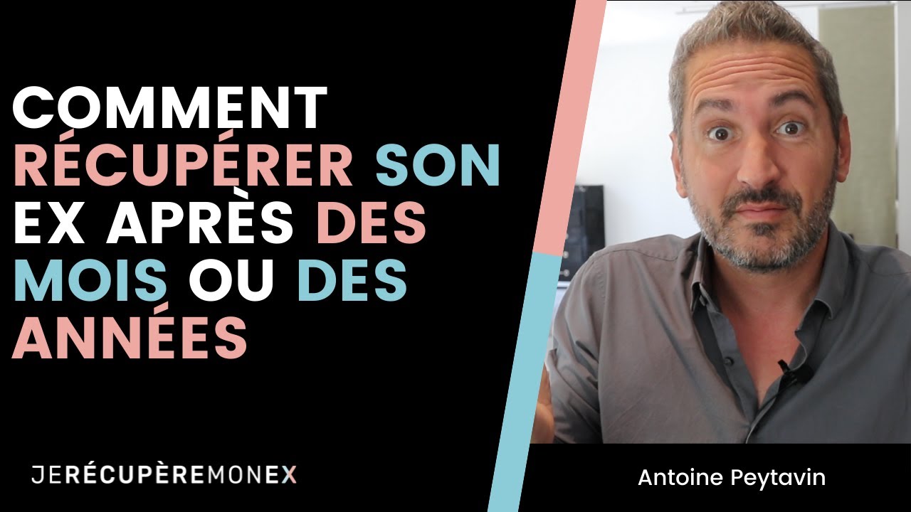COMMENT RÉCUPÉRER SON EX APRÈS DES MOIS OU DES ANNÉES