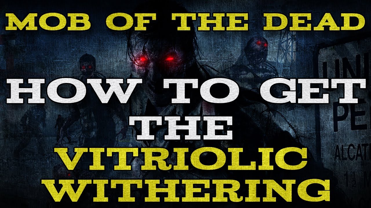 Black Ops 2: Mob of the Dead - How to get the Vitriolic Withering