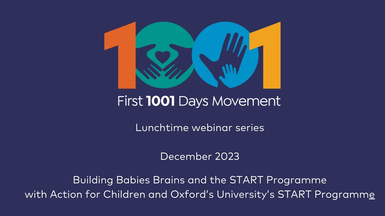 First 1001 Days Webinar - Building Babies Brains and the START Programme