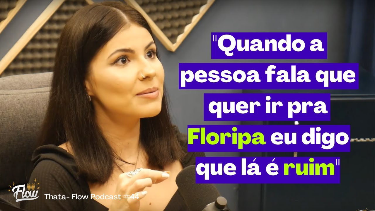 COMO &Eacute; MORAR EM FLORIAN&Oacute;POLIS? Thata - Flow Podcast #44