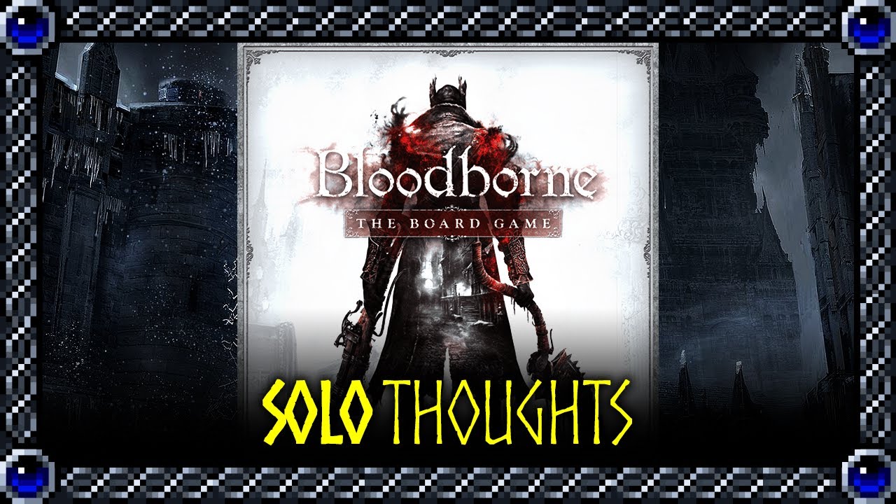 True-solo dungeon crawling done right! | Solo Thoughts | Bloodborne: The Board Game