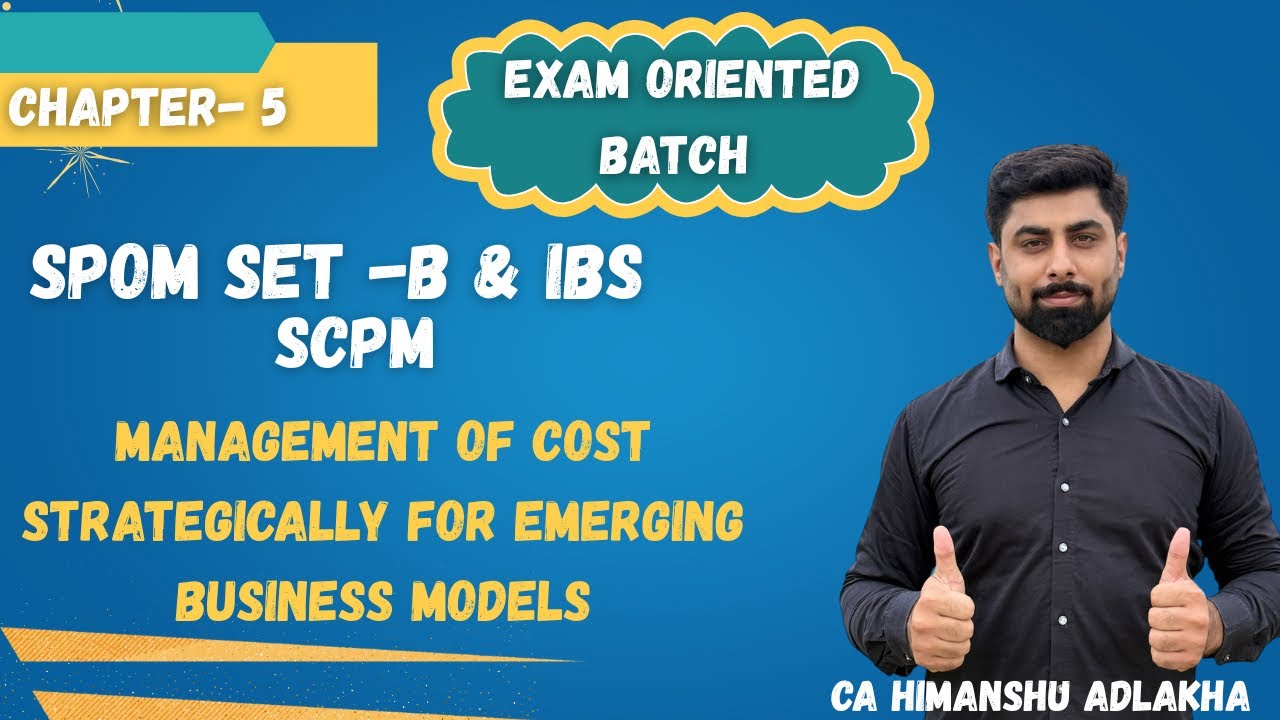 SPOM SET B & IBS | Chapter 5 | Exam Oriented Batch | CA Himanshu Adlakha (AIR 35 & 48)