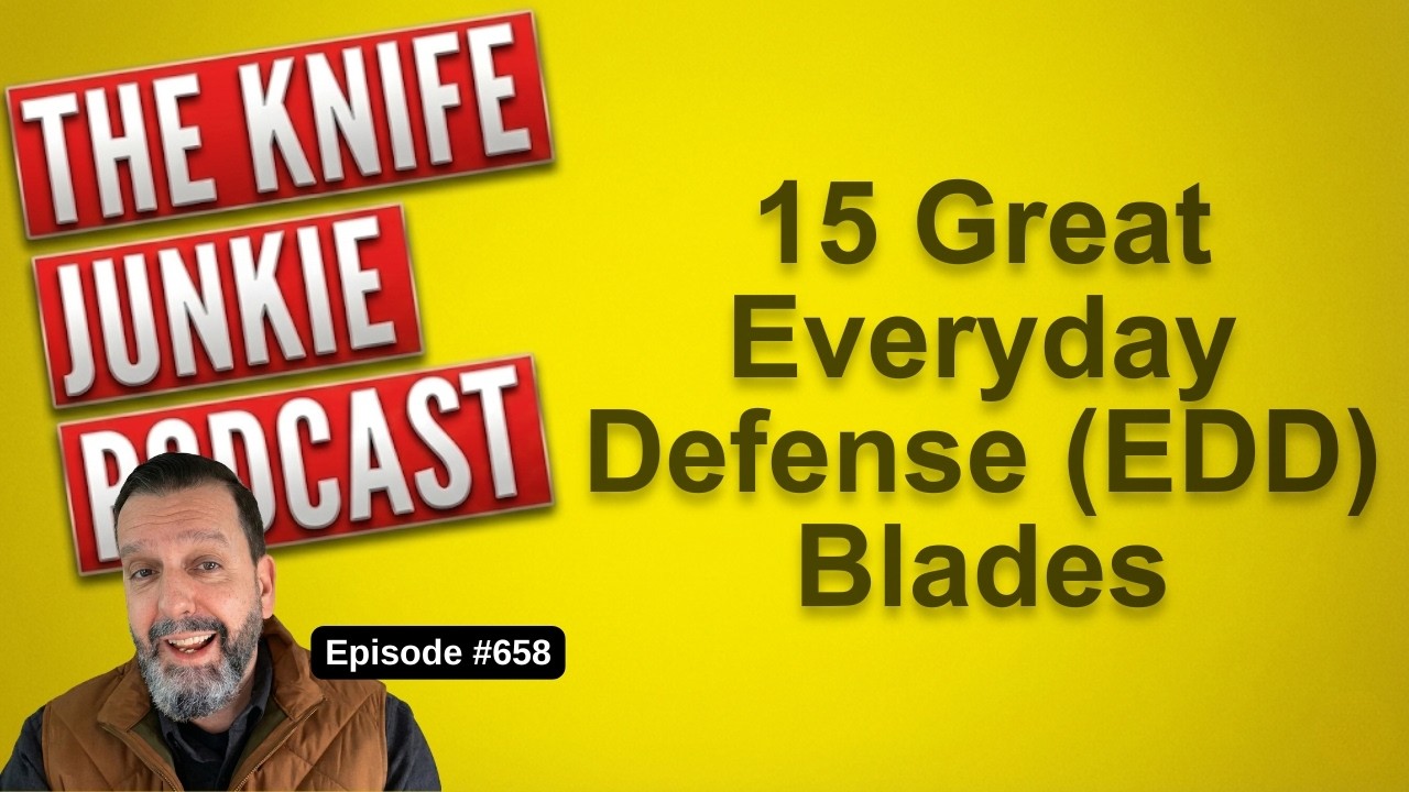15 Great Everyday Defense (EDD) Blades: The Knife Junkie Podcast (Episode 658)
