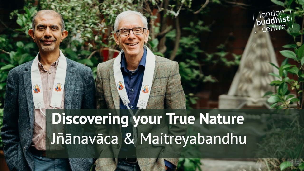 Discovering Your True Nature | Jnanavaca & Maitreyabandhu