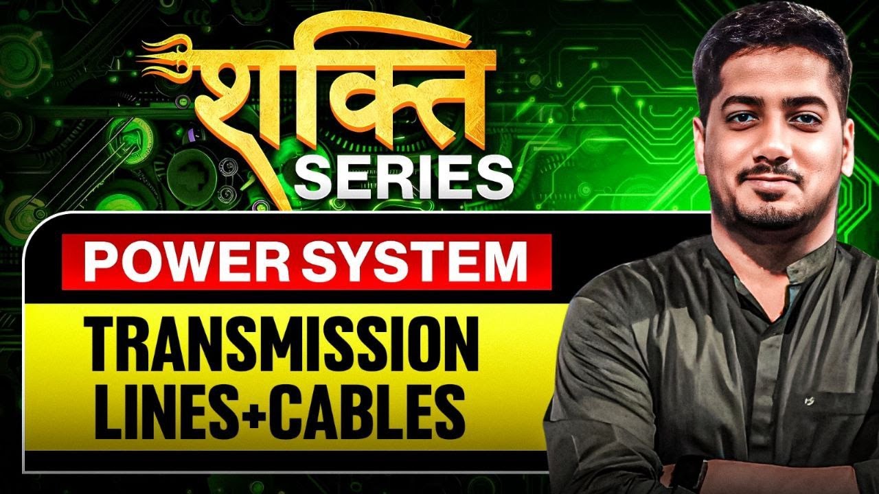Power System: Transmission Lines & Cables Explained | Shakti Series by Rishabh Sir