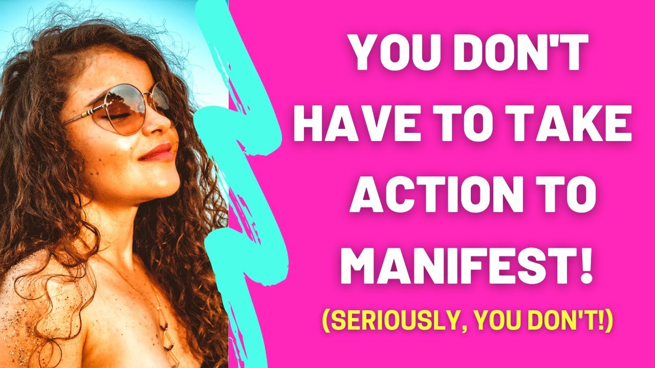 Can You Manifest Without Taking ANY Action?