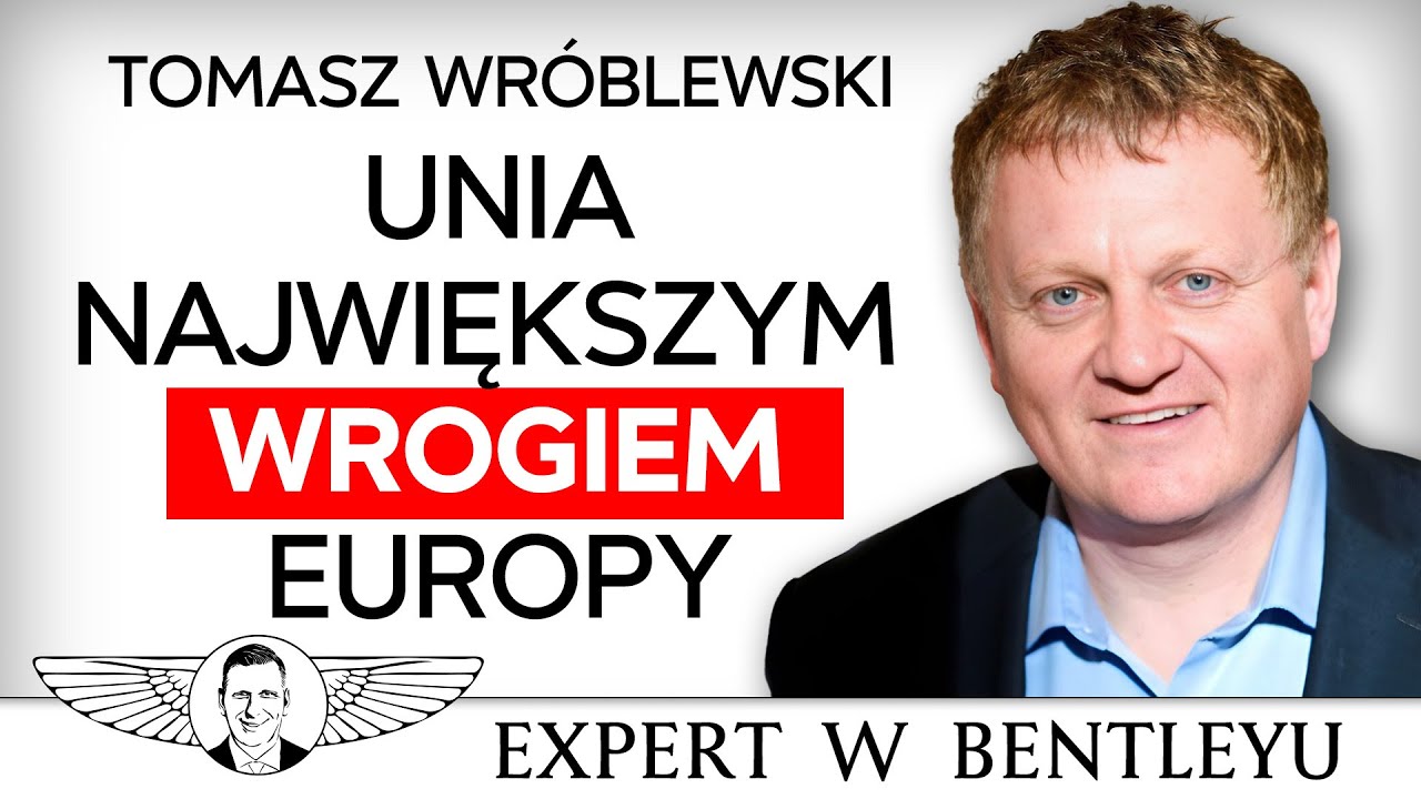 Czy imigrację i zielony ład da się jeszcze powstrzymać? Tomasz Wróblewski [Expert w Bentleyu]